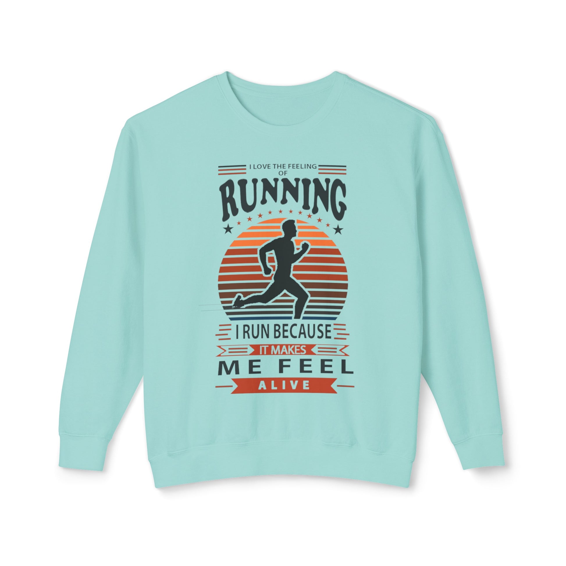 "RUNNING MAKESME FEEL ALIVE" LIGHTWEIGHT CREWNECK SWEATSHIRT